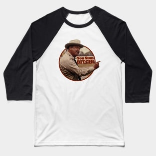 You Sumbitch! Baseball T-Shirt